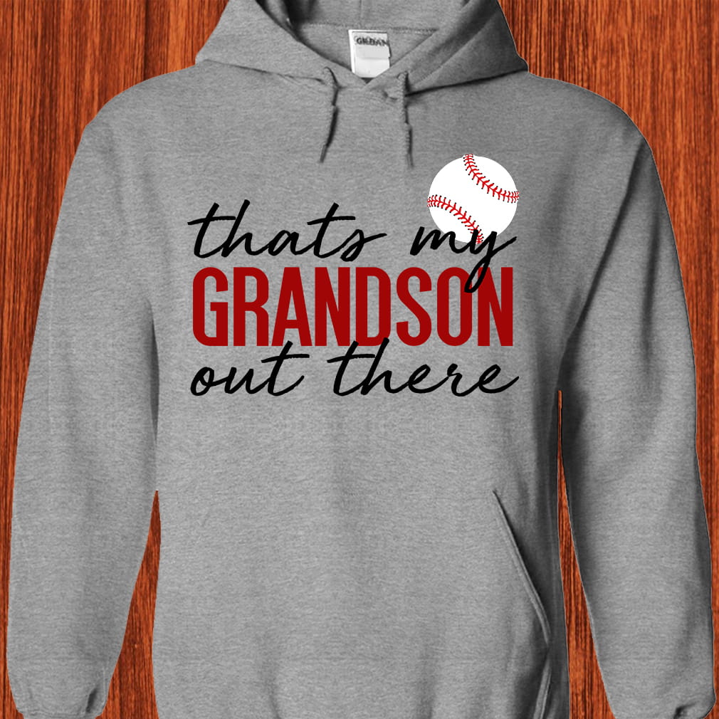 baseball THATS MY GRANDSON OUT THERE Available in many colors, for men and women, t-shirt type and hoodie style baseball THATS MY GRANDSON OUT THERE Available in many colors, for men and women, t-shirt type and hoodie style - Image 3