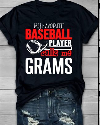 Baseball Grams T-Shirt – My Favorite Player Calls Me