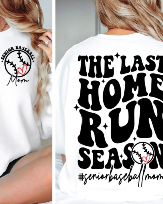 Baseball Mom Baseball Mom Senior Baseball Mom Shirt Design The Last Home Run shirt