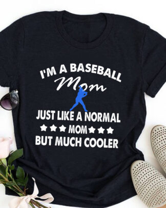 I’M A BASEBALL MOM JUST LIKE A NORMAL MOM BUT MUCH COOLER – BASEBALL SHIRT I'M A BASEBALL MOM JUST LIKE A NORMAL MOM BUT MUCH COOLER - BASEBALL SHIRT