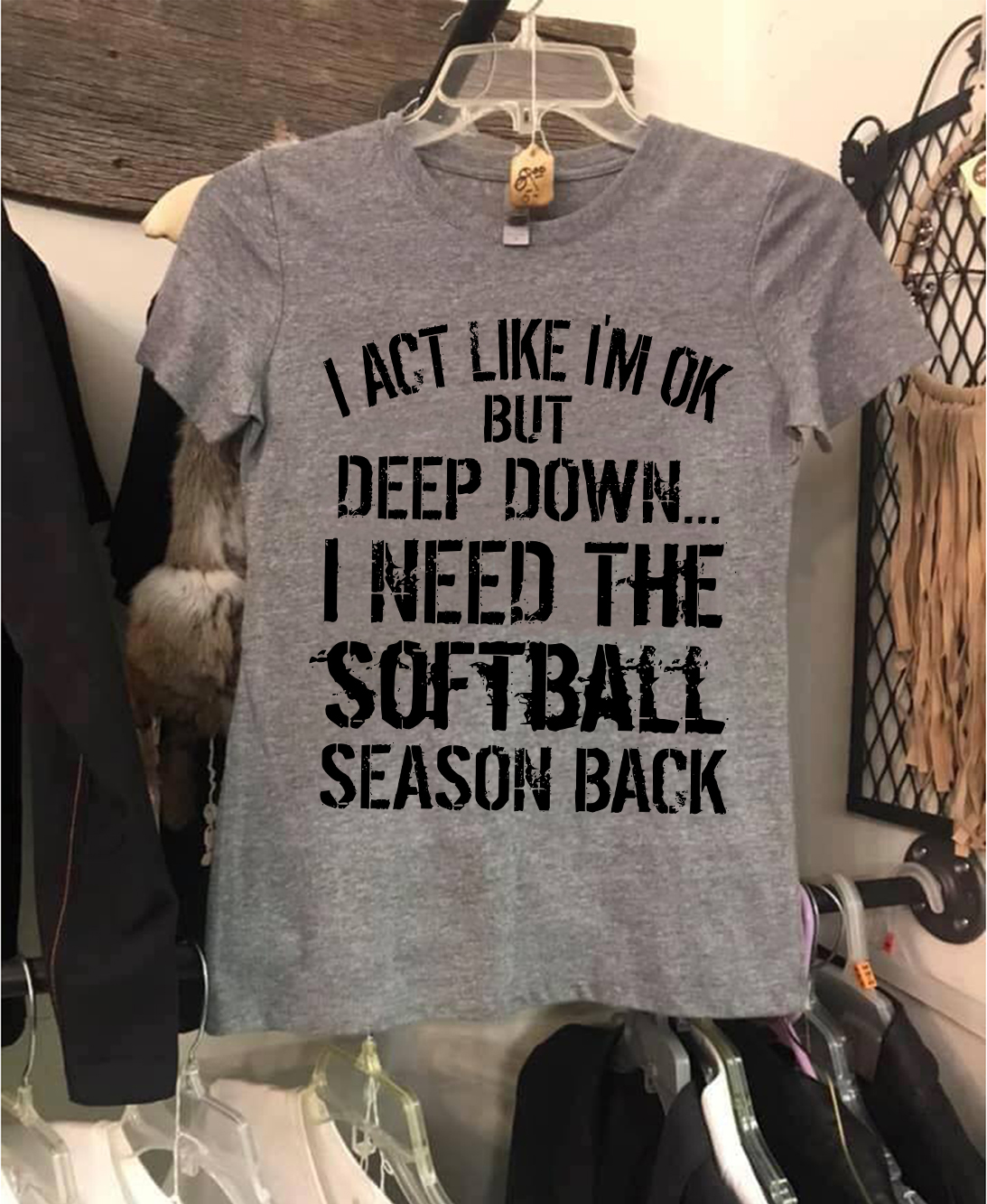 I Act Like I’m OK But Deep Down I Need The Softball Season Back Shirt, Softball Mom Fan Tee, Hoodie, Sweatshirt