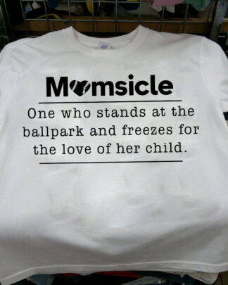 Momsicle One who stands at the ballpark and freezes for the love of her child Shirt, Tee, Sweatshirt & Hoodie long sleeve