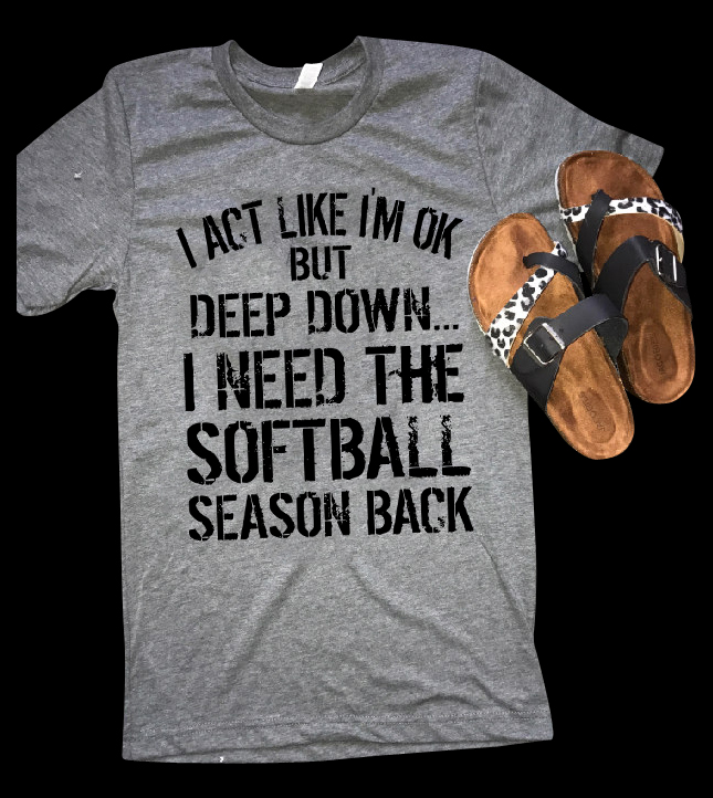 Funny Softball Fan Shirt - I Need Softball Season Back - Gift for Softball Players & Moms - Shirt, Tee, Sweatshirt & Hoodie