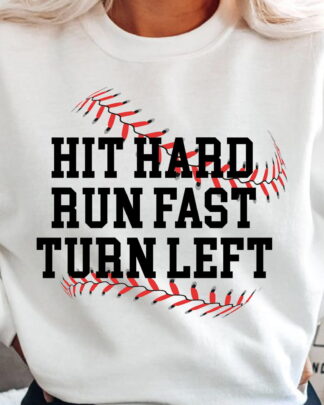 Hit Hard Run Fast Turn Left Shirt, Tee, Sweatshirt & Hoodie long sleeve