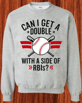can i get a double with a side of rbis Shirt, Tee, Sweatshirt & Hoodie long sleeve can i get a double with a side of rbis Shirt, Tee, Sweatshirt & Hoodie long sleeve