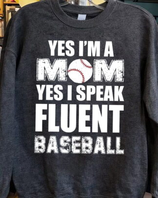 yes i am a mom yes i speak fluent baseball Shirt, Tee, Sweatshirt & Hoodie long sleeve yes i am a mom yes i speak fluent baseball Shirt, Tee, Sweatshirt & Hoodie long sleeve