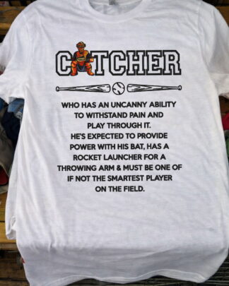 Baseball Life Catcher Uncanny Ability Sports Shirt, Tough Catcher Graphic Tee, Sweatshirt & Hoodie long sleeve