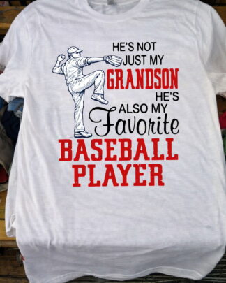 He's Not Just My Grandson He's My Favorite Baseball Player Shirt, Tee, Sweatshirt & Hoodie Long Sleeve