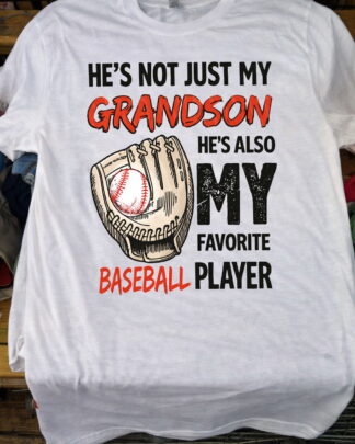 He’s Not Just My Grandson My Favorite Baseball Player Shirt, Tee, Sweatshirt & Hoodie long sleeve He's Not Just My Grandson My Favorite Baseball Player Shirt, Tee, Sweatshirt & Hoodie long sleeve