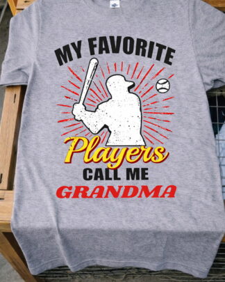 “MY FAVORITE Players CALL ME GRANDMA Shirt, Tee, Sweatshirt & Hoodie long sleeve