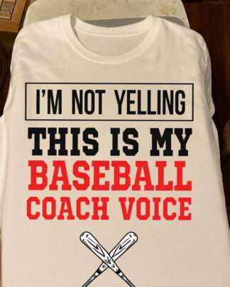 im not yelling this is my baseball coach voice Shirt, Tee, Sweatshirt & Hoodie long sleeve