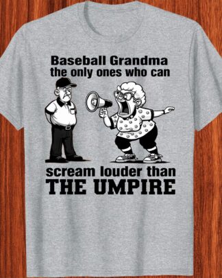 Baseball Grandma The Only Ones Who Can Scream Louder Than The Umpire Shirt, Funny Baseball Grandma Tee, Baseball Lover Gift Sweatshirt, Hoodie, Long Sleeve T-Shirt Baseball Grandma The Only Ones Who Can Scream Louder Than The Umpire Shirt, Funny Baseball Grandma Tee, Baseball Lover Gift Sweatshirt, Hoodie, Long Sleeve T-Shirt