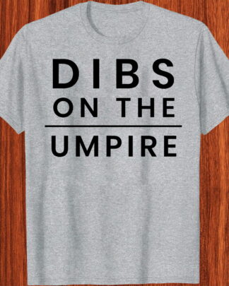 Funny Dibs On The Umpire Girlfriend Baseball Coach Gift Shirt, Tee, Sweatshirt & Hoodie long sleeve