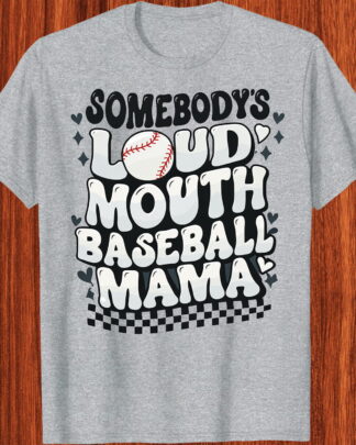 Funny Somebody's Loud Mouth Baseball Mama Gameday Gift Shirt, Tee, Sweatshirt & Hoodie long sleeve