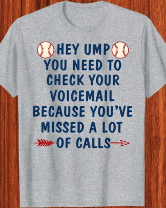 Hey Ump You Need To Check Your Voicemail Shirt, Tee, Sweatshirt & Hoodie long sleeve – Funny Baseball Umpire Apparel, Softball Fan Gift Hey Ump You Need To Check Your Voicemail Shirt, Tee, Sweatshirt & Hoodie long sleeve - Funny Baseball Umpire Apparel, Softball Fan Gift