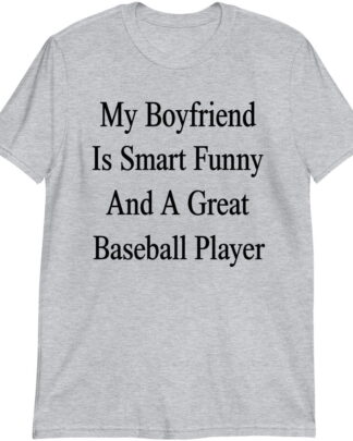 My Boyfriend Is Smart Funny And A Great Baseball Player Funny Baseball Shirt, Baseball Lover Gift, Cute Sports Tee, Shirt, Tee, Sweatshirt & Hoodie Long Sleeve