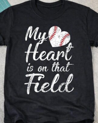 My Heart Is On That Field Baseball Shirt, Baseball Tee, Funny Baseball Sweatshirt & Hoodie Long Sleeve, Baseball Mom Gift, Sports Fan Gift