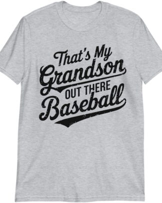 That's My Grandson Out There Baseball Shirt, Proud Grandpa Baseball Gift, Vintage Baseball Tee, Sweatshirt & Hoodie Long Sleeve
