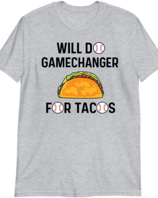 Will Do Gamechanger for Tacos Baseball Shirt, Funny Baseball Taco Tee, Baseball Lover Gift, Foodie Shirt, Shirt, Tee, Sweatshirt & Hoodie Long Sleeve