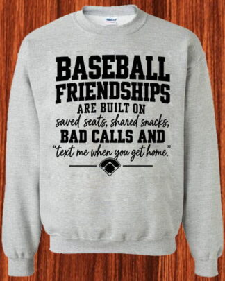 BASEBALL FRIENDSHIPS ARE BUILT ON saved seats, shared snacks, BAD CALLS AND 'text me when you get home